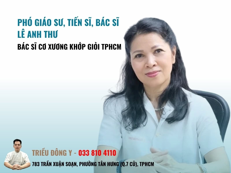 16 Bác Sĩ Cơ Xương Khớp Giỏi TPHCM Bệnh Nhân Gợi Ý 23 Phó Giáo Sư, Tiến Sĩ, Bác Sĩ Lê Anh Thư