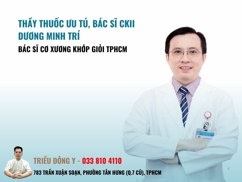 16 Bác Sĩ Cơ Xương Khớp Giỏi TPHCM Bệnh Nhân Gợi Ý 24 Thầy Thuốc Ưu Tú, Bác Sĩ CKII Dương Minh Trí