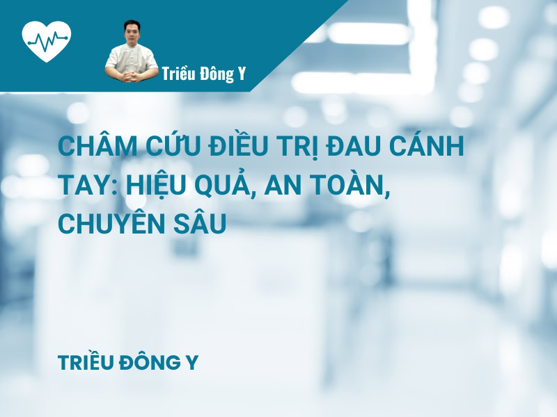 Châm Cứu Điều Trị Đau Cánh Tay: Hướng Dẫn Chuyên Sâu, Cập Nhật Hiệu Quả