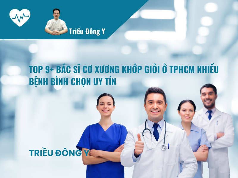 Cập nhật danh sách các bác sĩ cơ xương khớp hàng đầu tại TPHCM