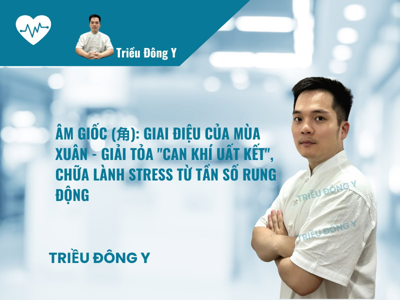 Giai Điệu Dưỡng Can – Âm Giốc (角) – Ngũ Âm Liệu Pháp 2 Âm Giốc (角): Giai Điệu Của Mùa Xuân - Giải Tỏa "Can Khí Uất Kết", Chữa Lành Stress Từ Tần Số Rung Động