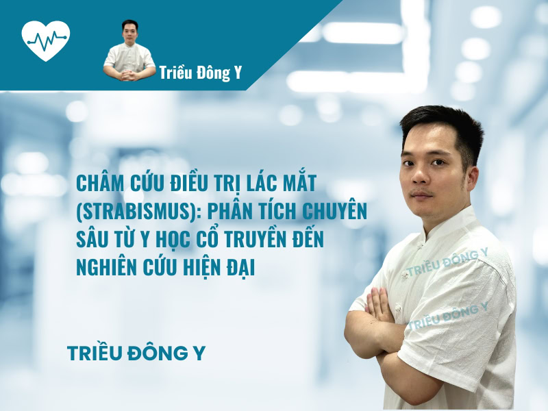 Châm Cứu Điều Trị Bệnh Lác Mắt 2 Châm Cứu Điều Trị Lác Mắt (Strabismus): Phân Tích Chuyên Sâu Từ Y Học Cổ Truyền Đến Nghiên Cứu Hiện Đại