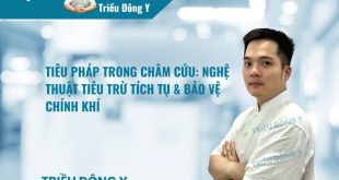 TIÊU PHÁP TRONG CHÂM CỨU: NGHỆ THUẬT TIÊU TRỪ TÍCH TỤ & BẢO VỆ CHÍNH KHÍ