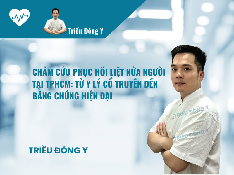 Phục hồi liệt nửa người tại TPHCM bằng châm cứu. Kết hợp y lý cổ truyền (bổ khí huyết) và y học hiện đại (tái tổ chức thần kinh), tăng vận động