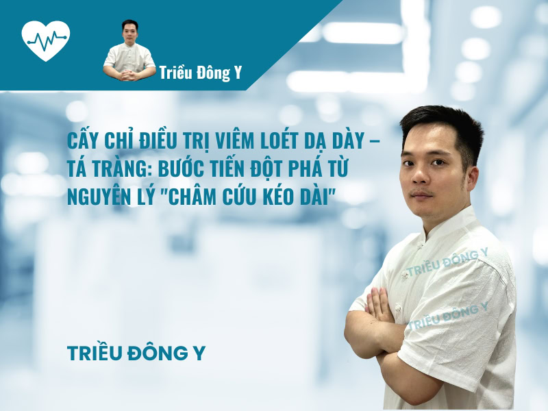Quy Trình Cấy chỉ điều trị hội chứng dạ dày tá tràng an toàn, hiệu quả