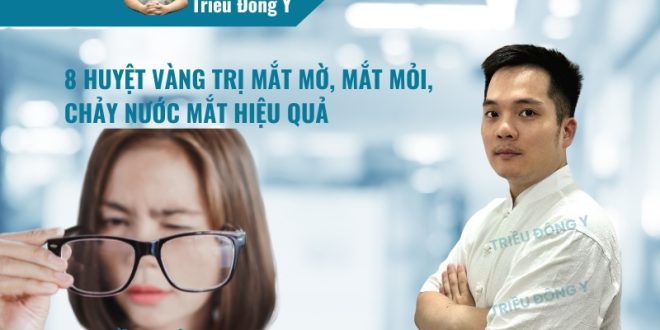 8 Huyệt vàng trị mắt mờ, mắt mỏi, chảy nước mắt