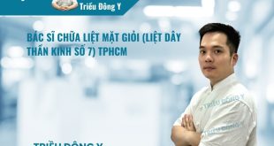 Tìm bác sĩ chữa liệt mặt giỏi TPHCM có kinh nghiệm điều trị liệt Bell. Phương pháp phục hồi bao Myelin, kết hợp Đông - Tây y giúp cân bằng cơ mặt