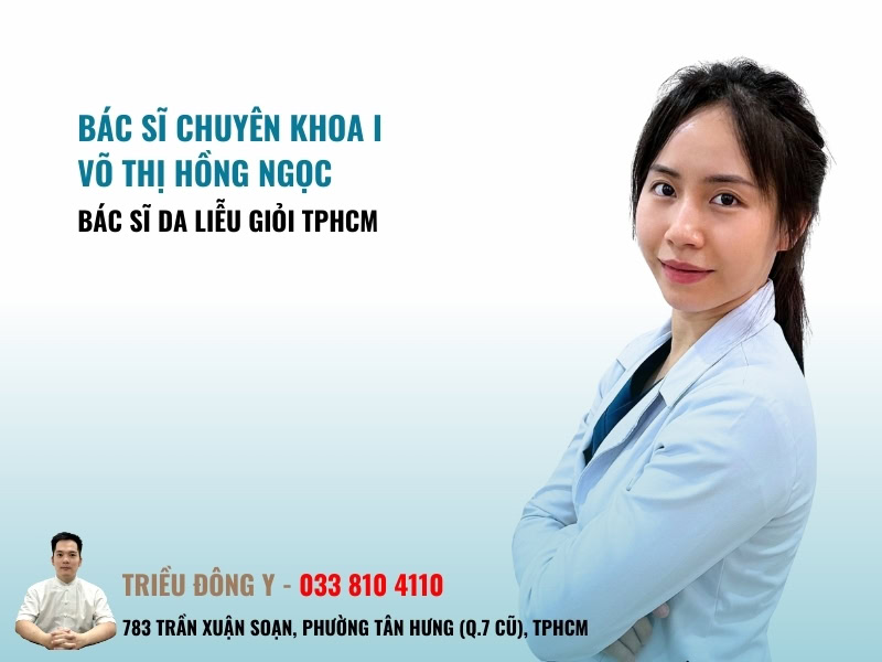 14 bác sĩ da liễu giỏi TPHCM được nhiều bệnh nhân đề xuất 16 Bác sĩ CKI Võ Thị Hồng Ngọc (Bác sĩ Ngọc Ơi) – Tinh hoa Đông Tây Y kết hợp