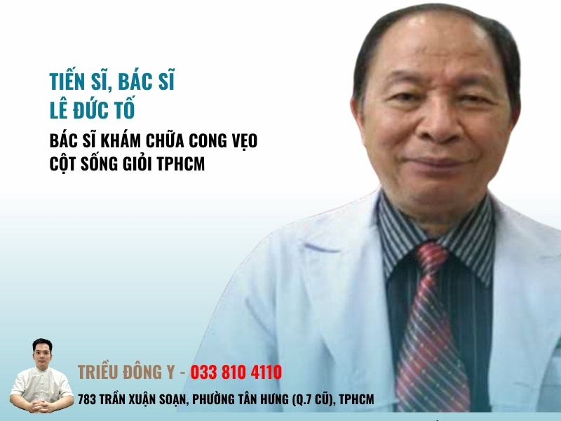 8 Bác sĩ khám chữa cong vẹo cột sống giỏi TPHCM uy tín 14 Tiến sĩ, Bác sĩ Lê Đức Tố – Người thầy thuốc của những ca khó